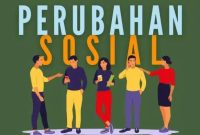 Perubahan sosial adalah hal yang pasti terjadi, tidak bisa dihindari. Perubahan ini berjalan seiring kemajuan teknologi, perubahan ekonomi, dan dinamika budaya.