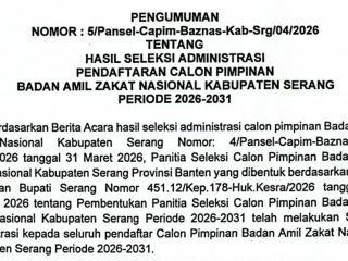Pengumuman hasil seleksi calon pimpinan BAZNAS Kabupaten Serang periode 2026-2031 yang berlangsung ketat dan transparan.