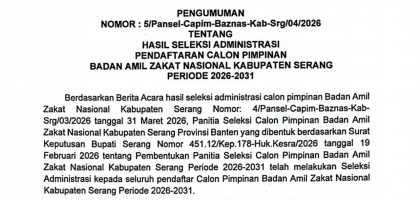 Pengumuman hasil seleksi calon pimpinan BAZNAS Kabupaten Serang periode 2026-2031 yang berlangsung ketat dan transparan.