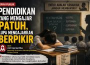 Pendidikan yang Mengajar Patuh, Lupa Mengajarkan Berpikir